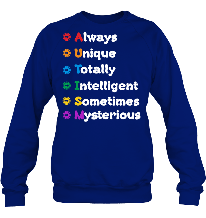 Always Unique Totally Intelligent Sometimes Mysterious Autism Awareness Shirt Unisex Fleece Pullover Sweatshirt Deep Royal