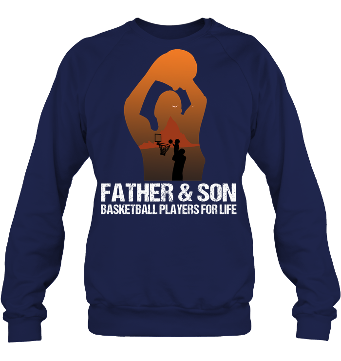 Father And Son Basketball Players For Life Family Shirt Unisex Fleece Pullover Sweatshirt Navy