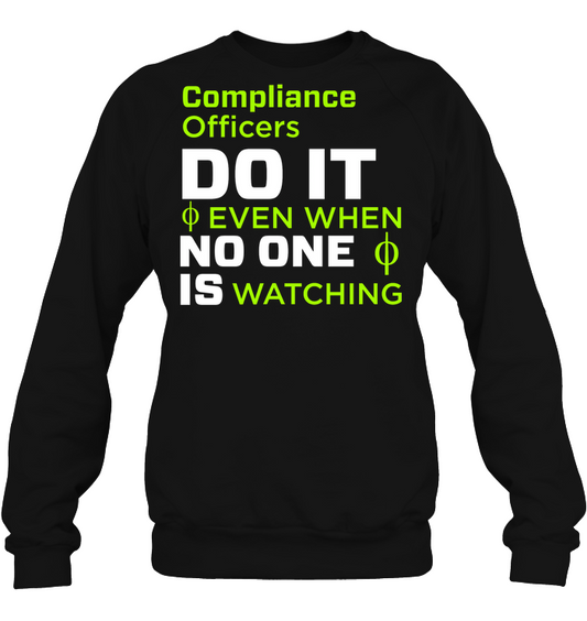 Compliance Officers Do It Even When No One Is Watching Shirt Unisex Fleece Pullover Sweatshirt Black