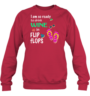 I Am So Ready To Drink In Flip Flop Summer Vacation ShirtUnisex Fleece Pullover Sweatshirt