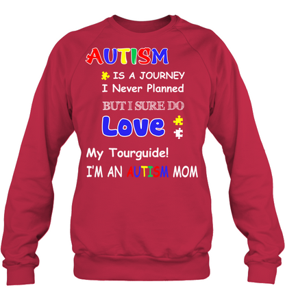 Autism Is A Journey I Never Planned But I Sure Do Love My Tourguide Im An Autism Mom Shirt Unisex Fleece Pullover Sweatshirt Deep Red