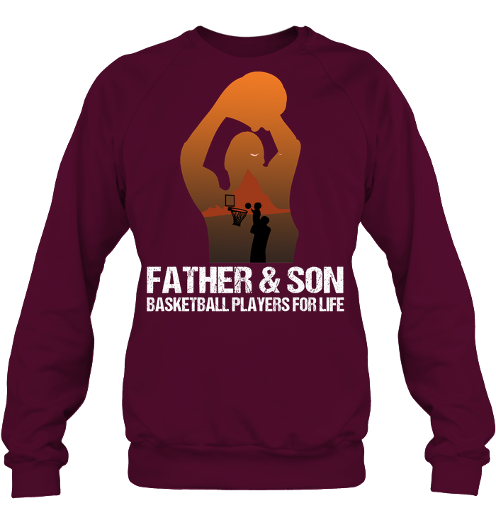 Father And Son Basketball Players For Life Family Shirt Unisex Fleece Pullover Sweatshirt Maroon