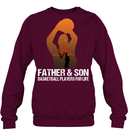 Father And Son Basketball Players For Life Family Shirt Unisex Fleece Pullover Sweatshirt Maroon