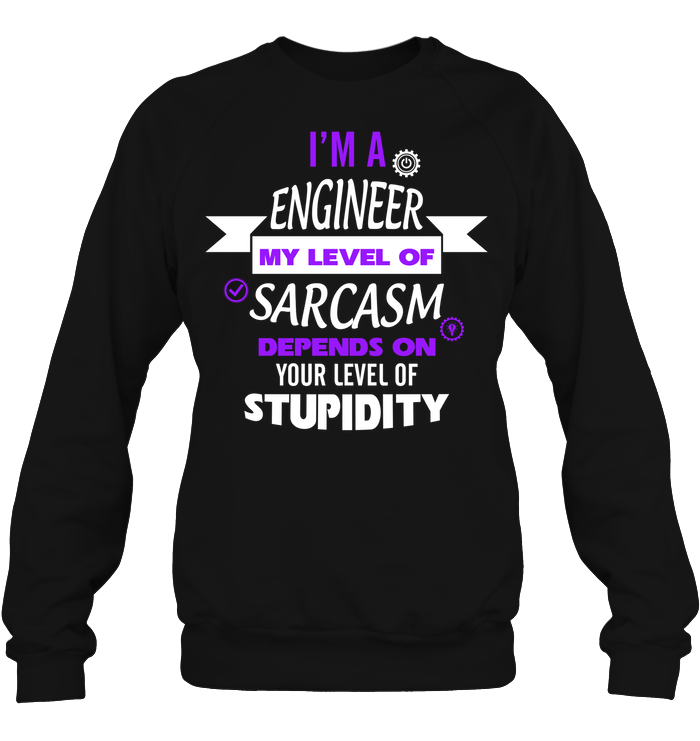 Im A Engineer My Level Of Saracasm Depends On Your Level Of StupidityUnisex Fleece Pullover Sweatshirt