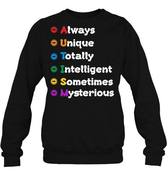 Always Unique Totally Intelligent Sometimes Mysterious Autism Awareness Shirt Unisex Fleece Pullover Sweatshirt Black