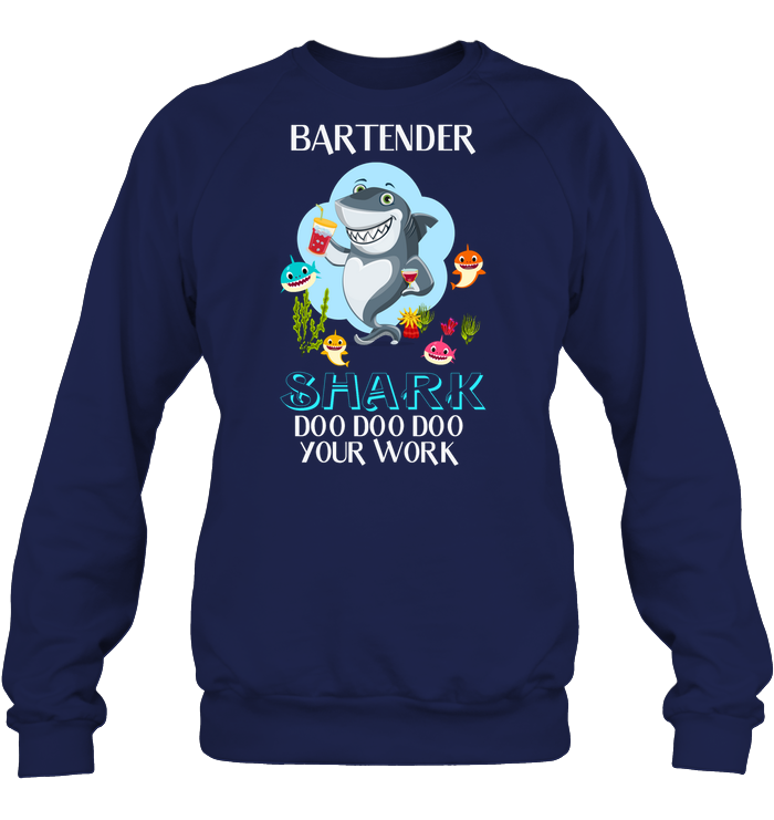 Bartender Shark Doo Doo Doo Your Work Shirt Unisex Fleece Pullover Sweatshirt Navy
