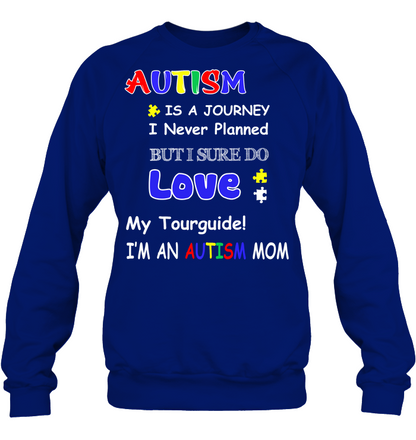 Autism Is A Journey I Never Planned But I Sure Do Love My Tourguide Im An Autism Mom Shirt Unisex Fleece Pullover Sweatshirt Deep Royal
