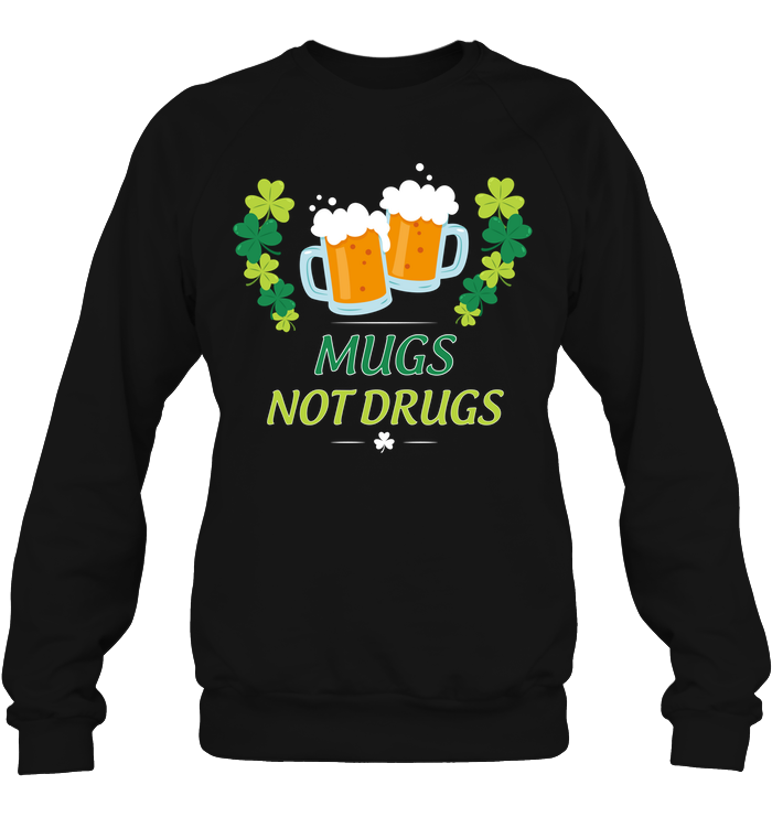 Mugs Not Dugs Saint Patricks Day ShirtUnisex Fleece Pullover Sweatshirt