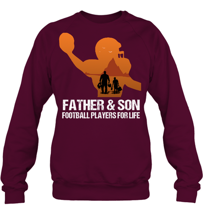 Father And Son Football Players For Life Family Shirt Unisex Fleece Pullover Sweatshirt Maroon