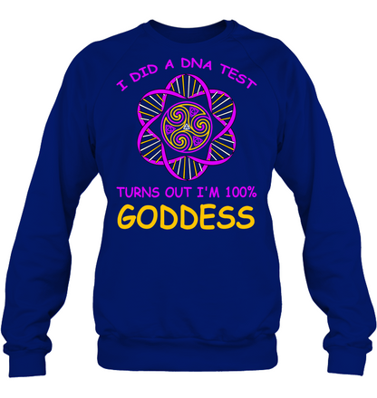 I Did A Dna Test Turns Out I'm 100% Goddess Shirt Unisex Fleece Pullover Sweatshirt Deep Royal