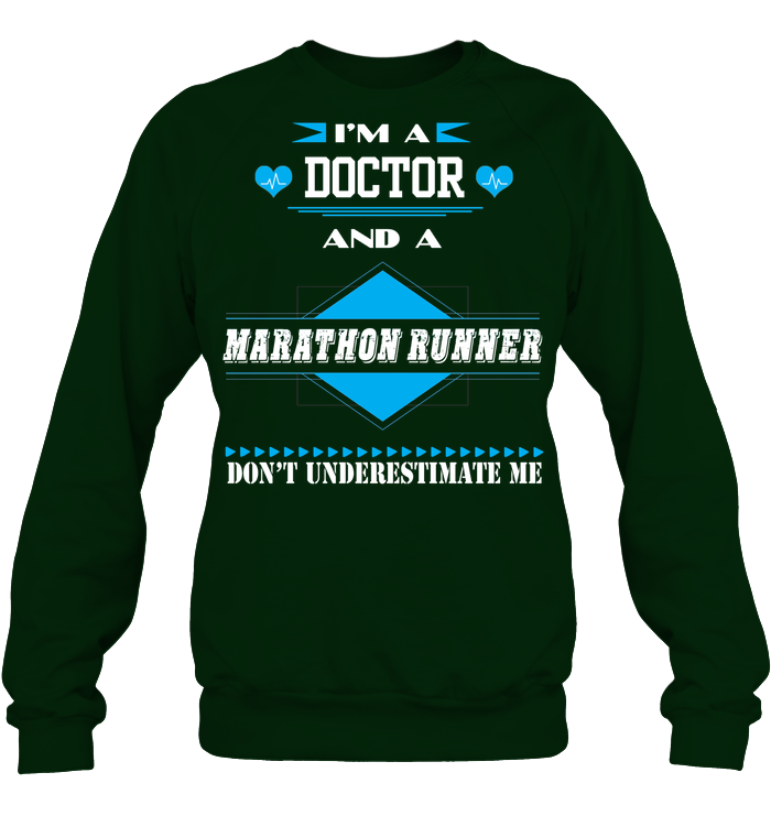 Im A Doctor And A Marathon Runner Dont Underestimate Me Unisex Fleece Pullover Sweatshirt Deep Forest
