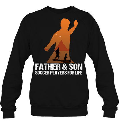 Father And Son Soccer Players For Life Family Shirt Unisex Fleece Pullover Sweatshirt Black
