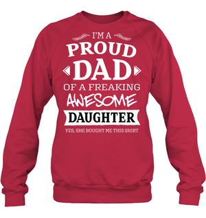 Im A Proud Dad Of A Freaking Awesome Daughter Yes She Bought Me This ShirtUnisex Fleece Pullover Sweatshirt