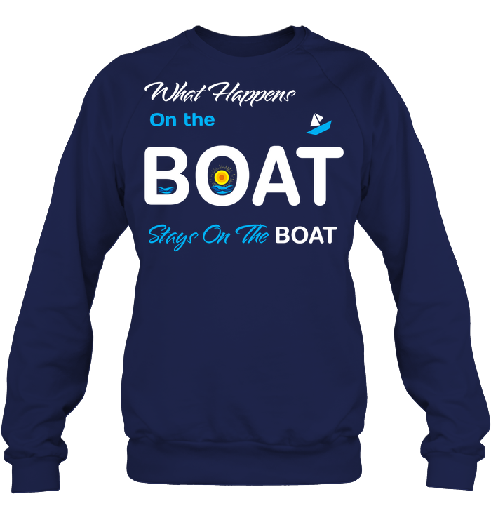 What Happens On The Boat Stay On The Boat Summer Vacation Shirt Unisex Fleece Pullover Sweatshirt Navy