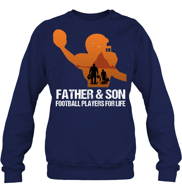 Father And Son Football Players For Life Family Shirt Unisex Fleece Pullover Sweatshirt Navy