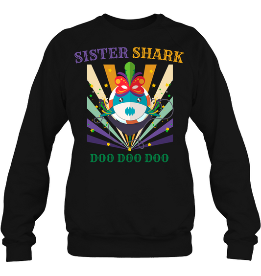 Sister Shark Doo Doo Doo Happy Mardi Gars Family Shirt Unisex Fleece Pullover Sweatshirt Black