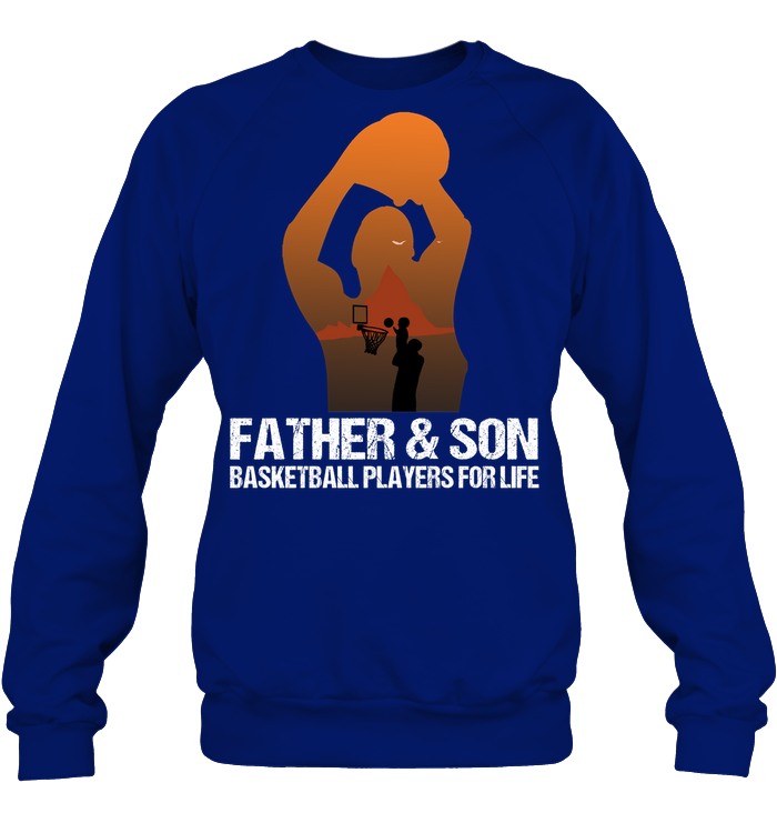 Father And Son Basketball Players For Life Family Shirt Unisex Fleece Pullover Sweatshirt Deep Royal