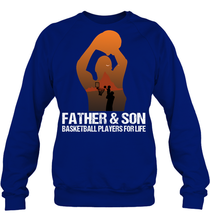 Father And Son Basketball Players For Life Family Shirt Unisex Fleece Pullover Sweatshirt Deep Royal