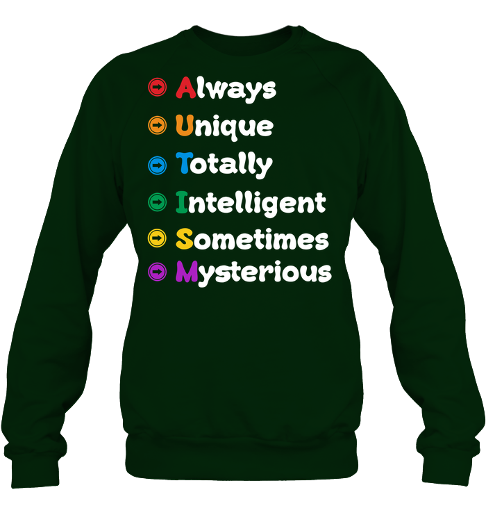 Always Unique Totally Intelligent Sometimes Mysterious Autism Awareness Shirt Unisex Fleece Pullover Sweatshirt Deep Forest