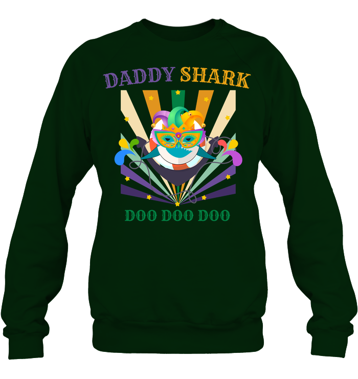 Daddy Shark Doo Doo Doo Happy Mardi Gars Family Shirt Unisex Fleece Pullover Sweatshirt Deep Forest