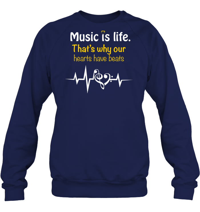Music Is Life That's Why Our Hearts Have Beats Shirt Unisex Fleece Pullover Sweatshirt Navy