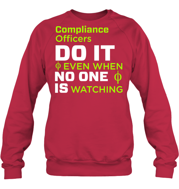 Compliance Officers Do It Even When No One Is Watching Shirt Unisex Fleece Pullover Sweatshirt Deep Red