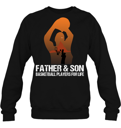 Father And Son Basketball Players For Life Family Shirt Unisex Fleece Pullover Sweatshirt Black