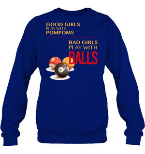 Good Girls Play With Pompoms Bad Girls Play With Balls Billiards ShirtUnisex Fleece Pullover Sweatshirt