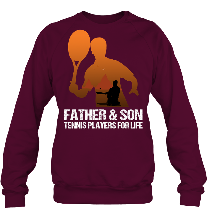 Father And Son Tennis Players For Life Family Shirt Unisex Fleece Pullover Sweatshirt Maroon