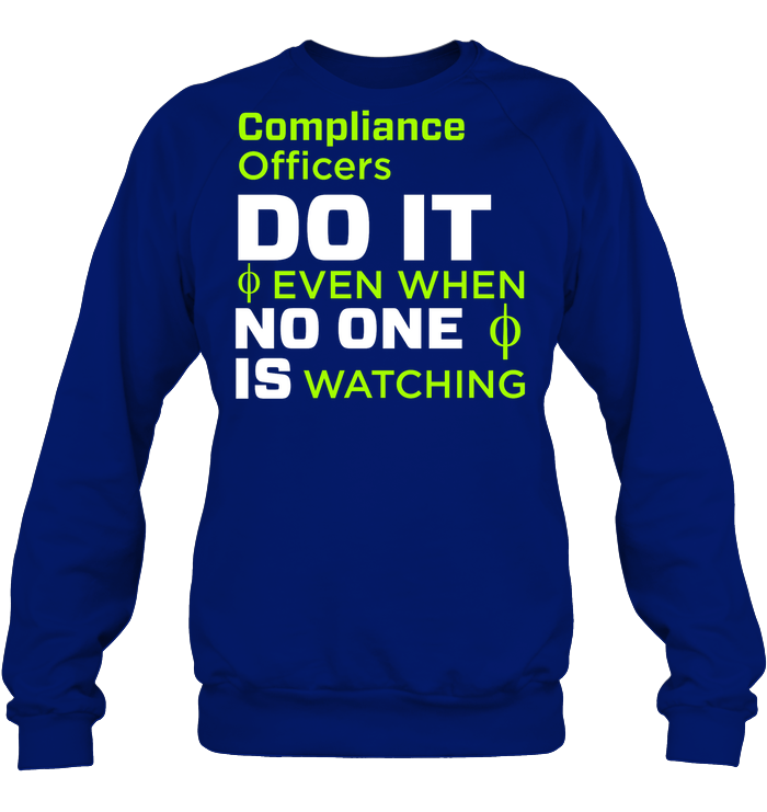 Compliance Officers Do It Even When No One Is Watching Shirt Unisex Fleece Pullover Sweatshirt Deep Royal