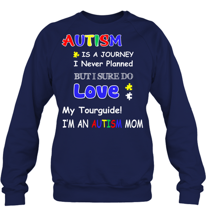 Autism Is A Journey I Never Planned But I Sure Do Love My Tourguide Im An Autism Mom Shirt Unisex Fleece Pullover Sweatshirt Navy