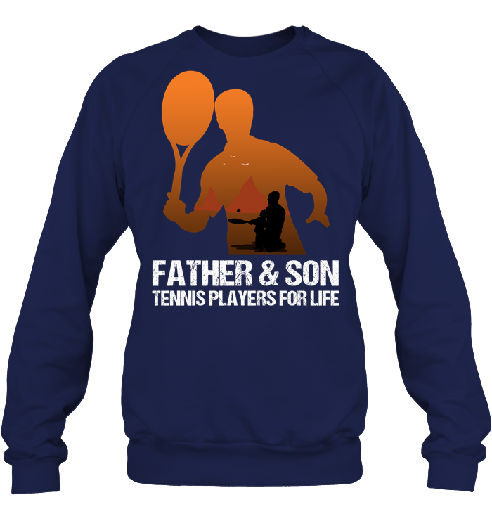 Father And Son Tennis Players For Life Family Shirt Unisex Fleece Pullover Sweatshirt Navy