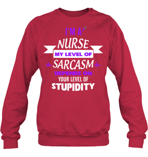 Im A Nurse My Level Of Saracasm Depends On Your Level Of StupidityUnisex Fleece Pullover Sweatshirt
