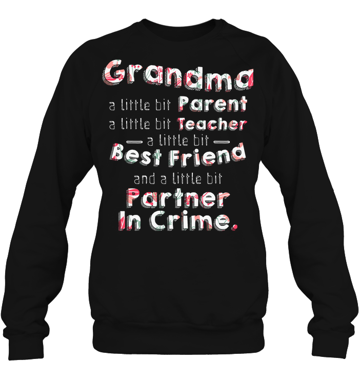 Grandma A Little Bit Parent A Little Bit Teacher Grandmom ShirtUnisex Fleece Pullover Sweatshirt