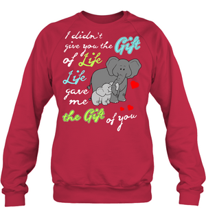 I Didn't Give You The Gift Of Life Life Gave Me The Gift Of You Elephants ShirtUnisex Fleece Pullover Sweatshirt