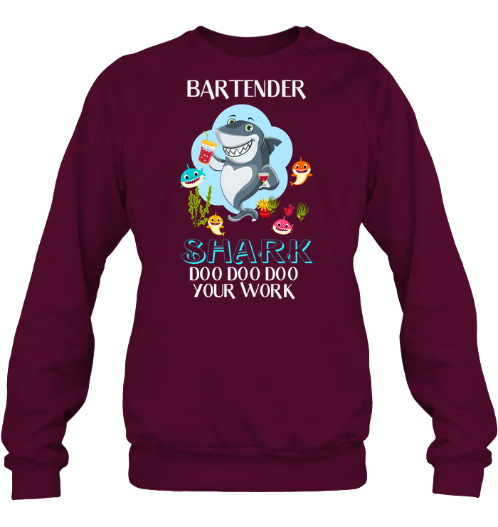 Bartender Shark Doo Doo Doo Your Work Shirt Unisex Fleece Pullover Sweatshirt Maroon