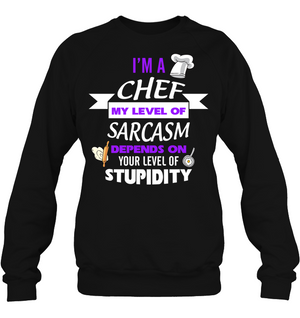 Im A Chef My Level Of Saracasm Depends On Your Level Of StupidityUnisex Fleece Pullover Sweatshirt
