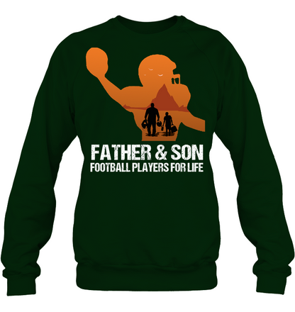 Father And Son Football Players For Life Family Shirt Unisex Fleece Pullover Sweatshirt Deep Forest