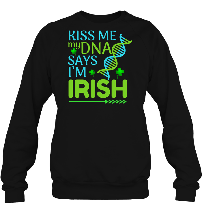 Kiss Me My Dna Say I'm Irish Saint Patricks Day ShirtUnisex Fleece Pullover Sweatshirt