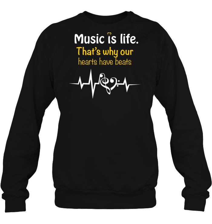 Music Is Life That's Why Our Hearts Have Beats Shirt Unisex Fleece Pullover Sweatshirt Black