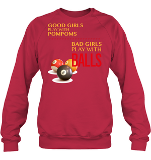 Good Girls Play With Pompoms Bad Girls Play With Balls Billiards ShirtUnisex Fleece Pullover Sweatshirt