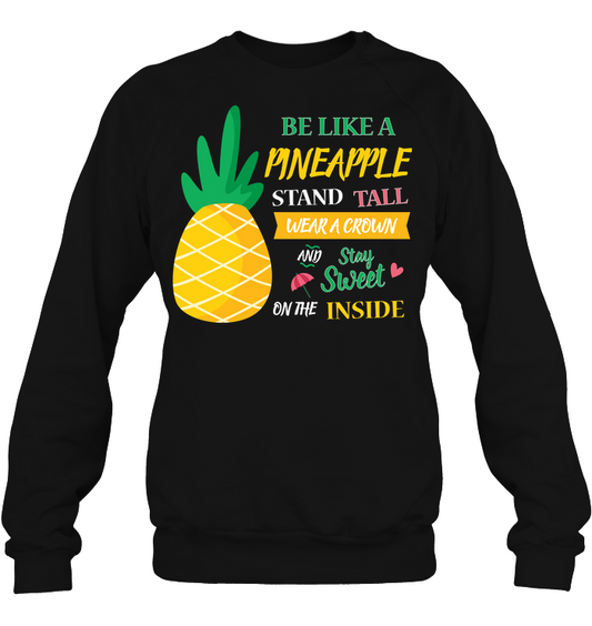 Be A Pineapple Stand Tall Wear A Crown And Be Sweet On The Inside Shirt Unisex Fleece Pullover Sweatshirt Black