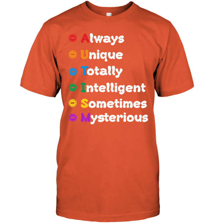 Always Unique Totally Intelligent Sometimes Mysterious Autism Awareness Shirt Unisex Short Sleeve Classic Tee Orange