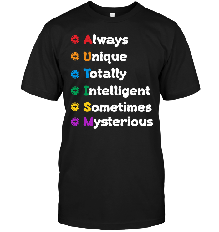 Always Unique Totally Intelligent Sometimes Mysterious Autism Awareness Shirt Unisex Short Sleeve Classic Tee Black