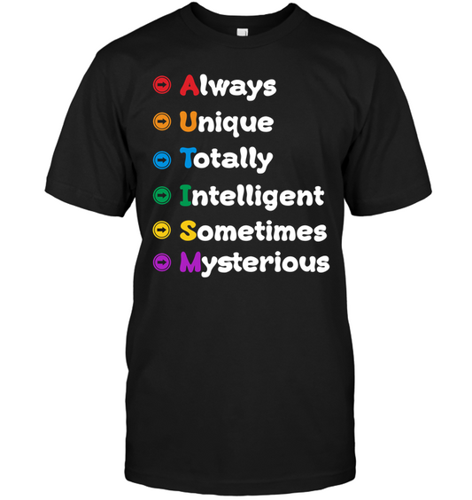 Always Unique Totally Intelligent Sometimes Mysterious Autism Awareness Shirt Unisex Short Sleeve Classic Tee Black