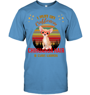 I Run On Caffein Chihuahua Hair And Cuss Words ShirtUnisex Short Sleeve Classic Tee