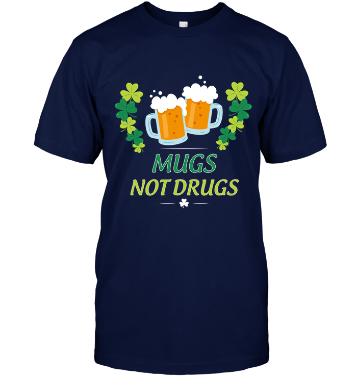 Mugs Not Dugs Saint Patricks Day Shirt Unisex Short Sleeve Classic Tee Navy