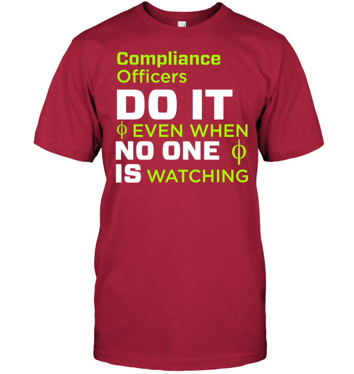 Compliance Officers Do It Even When No One Is Watching Shirt Unisex Short Sleeve Classic Tee Deep Red