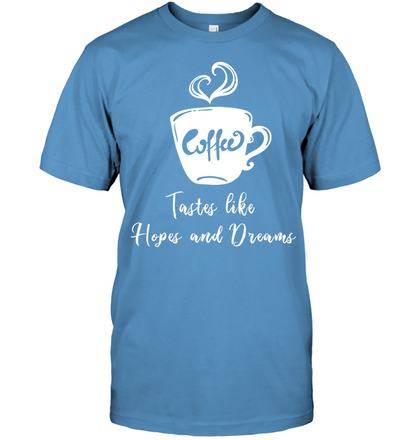 Coffee Tastes Like Hopes And Dreams Shirt Unisex Short Sleeve Classic Tee Carolina Blue