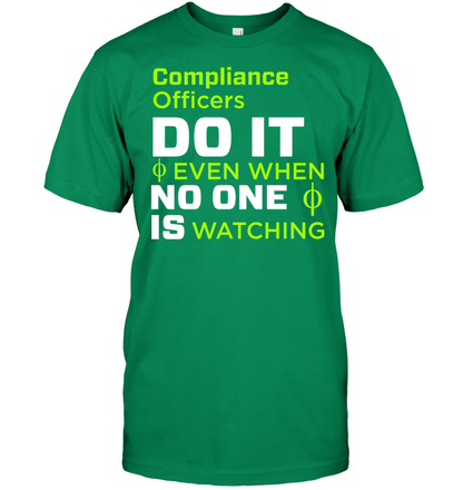 Compliance Officers Do It Even When No One Is Watching Shirt Unisex Short Sleeve Classic Tee Kelly Green